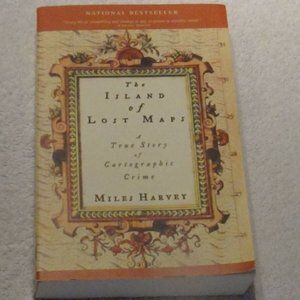 The Island Of Lost Maps A True Story of Cartographic Crime Miles Harvey